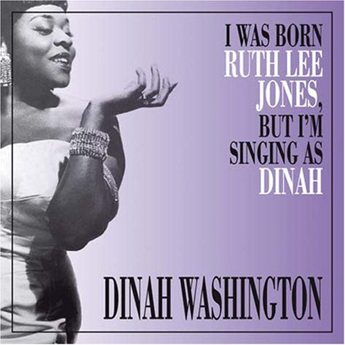 Dinah Washington : I Was Born Ruth Lee Jones, But I'm Singing As Dinah (LP, Comp)