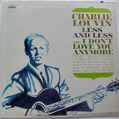 Charlie Louvin : Less And Less And I Don't Love You Anymore (LP, Album, Mono, Scr)