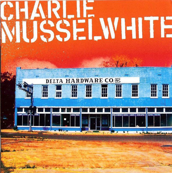 Charlie Musselwhite : Delta Hardware (CD, Album)
