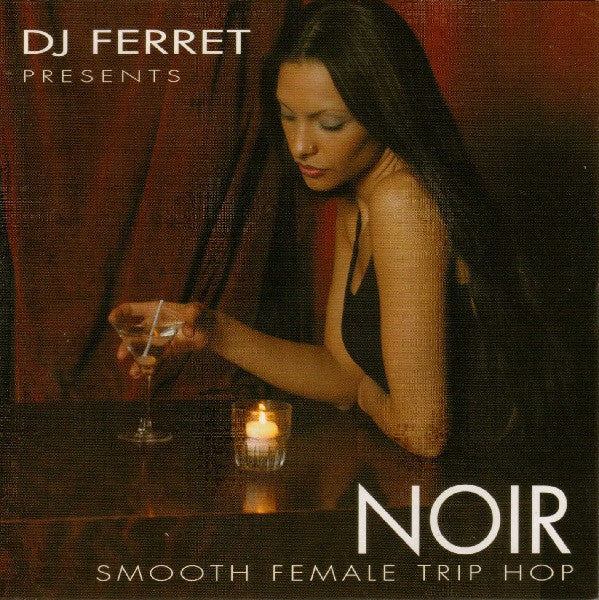 Various : DJ Ferret Presents: Noir - Smooth Female Trip Hop (CD, Comp)