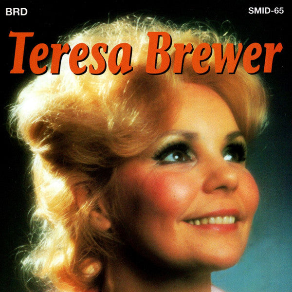Teresa Brewer : The Beautiful Music Company Presents Teresa Brewer: Her Heart-Touching Love Songs & Famous Golden Hits (CD, Comp, RE)