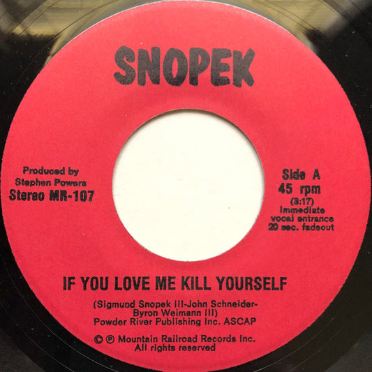 Snopek : If You Love Me Kill Yourself  (7", Single)