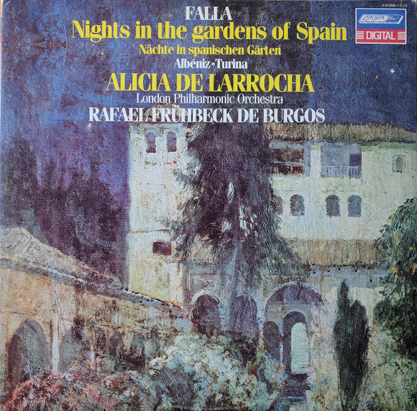 Falla* / Albéniz* / Turina*, Alicia De Larrocha, London Philharmonic Orchestra, Rafael Frühbeck De Burgos : Nights In The Gardens Of Spain = Nächte In Spanischen Gärten (LP)