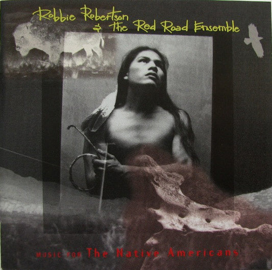 Robbie Robertson & The Red Road Ensemble : Music For The Native Americans (CD, Album)
