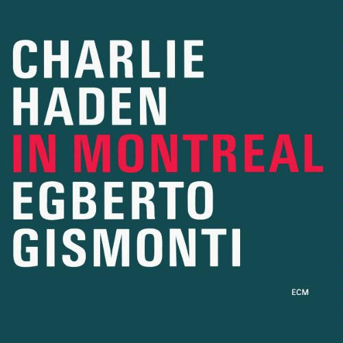 Charlie Haden / Egberto Gismonti : In Montreal (CD, Album)