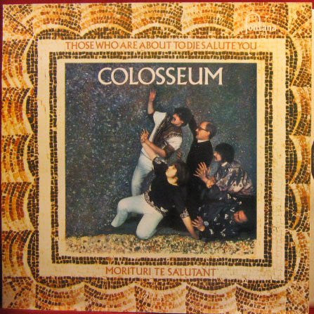 Colosseum : Those Who Are About To Die Salute You (LP, Album, Ltd, RE, Gat)