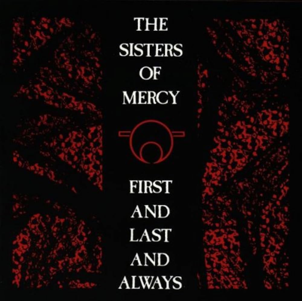 Sisters Of Mercy - First & Last & Always