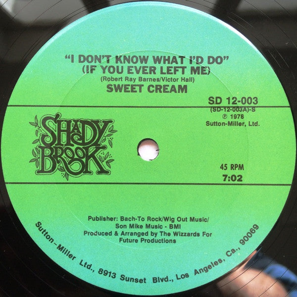 Sweet Cream : I Don't Know What I'd Do (If You Ever Left Me) (12")