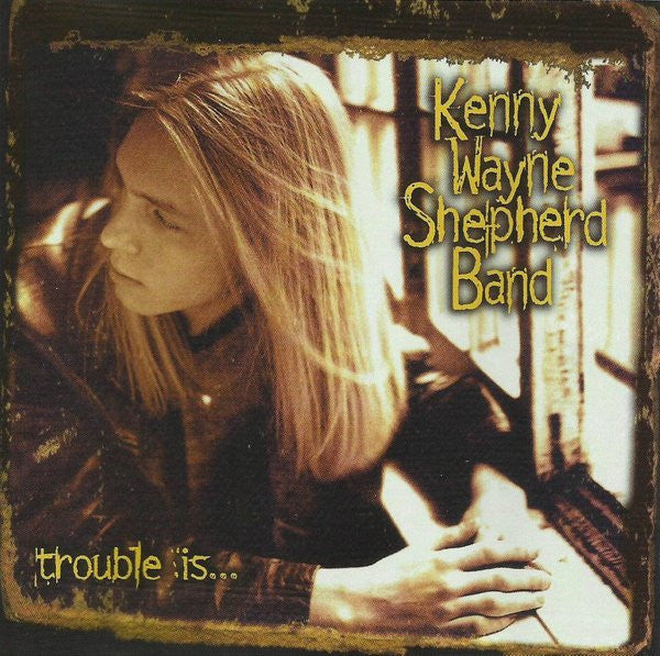 Kenny Wayne Shepherd Band : Trouble Is... (CD, Album, Club)