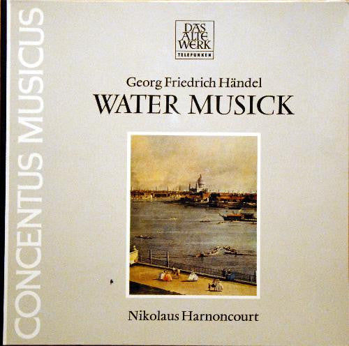Georg Friedrich Händel, Concentus Musicus*, Nikolaus Harnoncourt : Water Musick (LP)