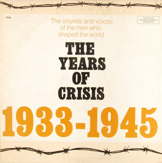 Various : The Years Of Crisis 1933-1945: The Sounds And Voices Of The Men Who Shaped The World (LP, Comp)