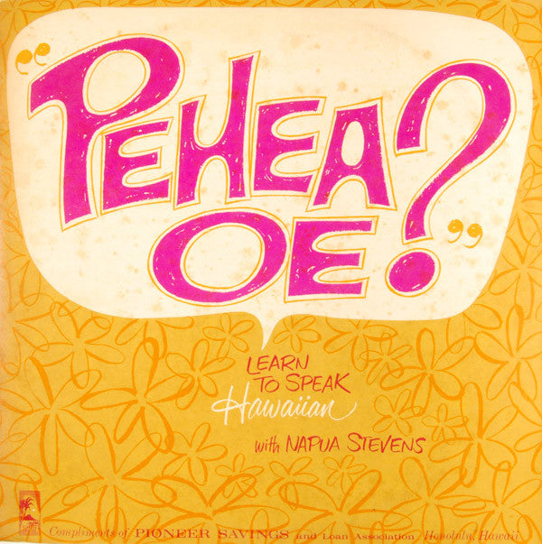 Napua Stevens : "Pehea Oe?" - Learn To Speak Hawaiian With Napua Stevens (LP)