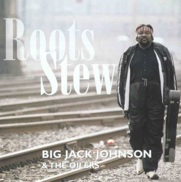 Big Jack Johnson & The Oilers* : Roots Stew (CD, Album)