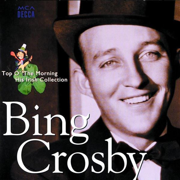 Bing Crosby : Top O' The Morning/His Irish Collection (CD, Comp, RE)