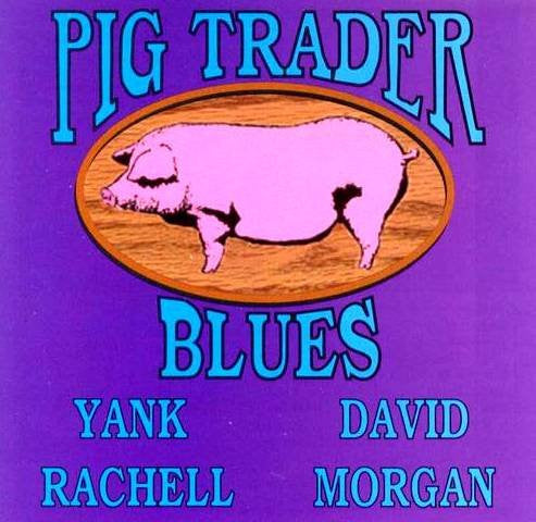 Yank Rachell, David Morgan (18) : Pig Trader Blues (CD, Album)