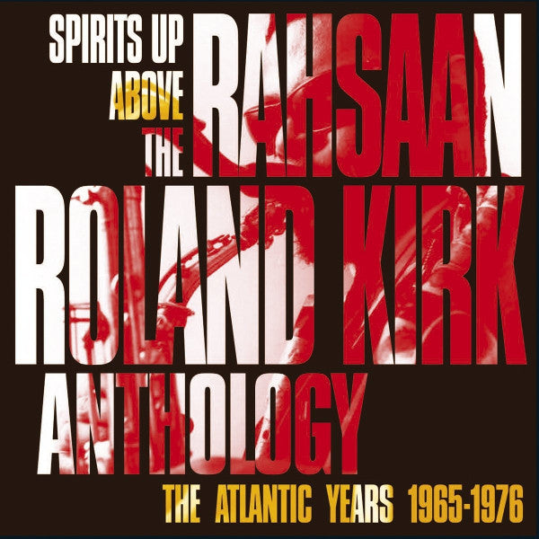 Rahsaan Roland Kirk* : Spirits Up Above: The Rahsaan Roland Kirk Anthology - The Atlantic Years 1965-1976 (2xCD, Comp)