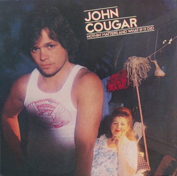 John Cougar* : Nothin' Matters And What If It Did (LP, Album, 72 )