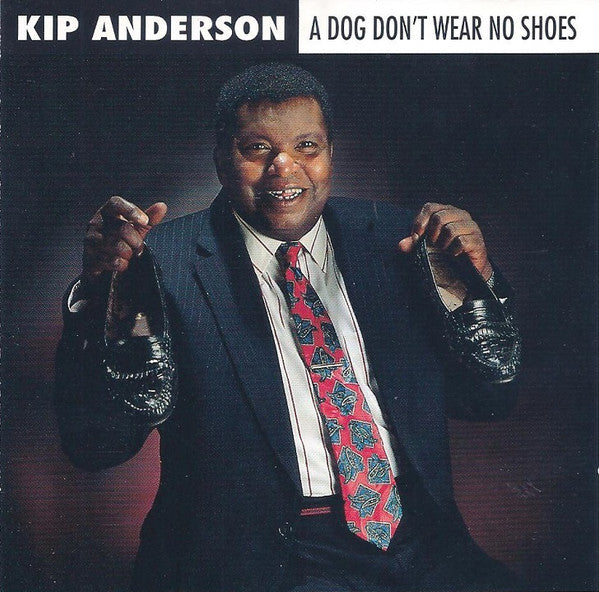 Kip Anderson : A Dog Don't Wear No Shoes (CD, Album)