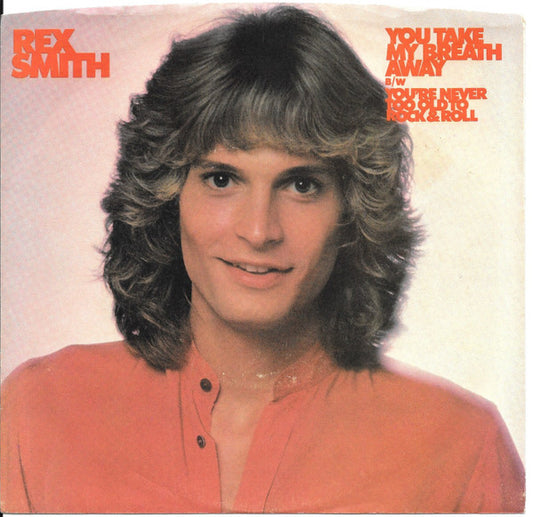 Rex Smith : You Take My Breath Away / You're Never Too Old to Rock & Roll (7", Single, Ter)
