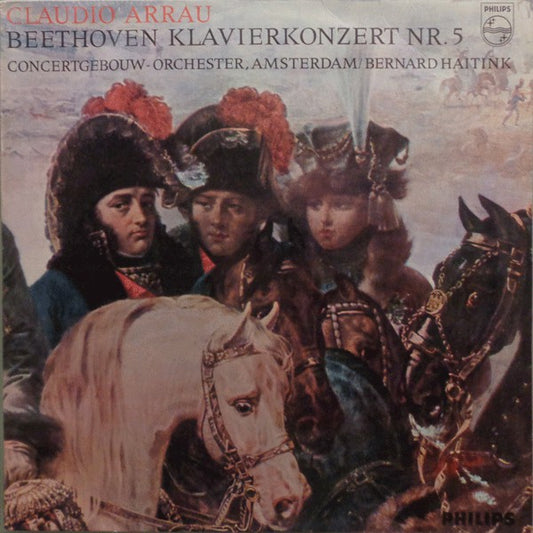 Beethoven* - Claudio Arrau, Concertgebouw-Orchester, Amsterdam*, Bernard Haitink : Beethoven Klavierkonzert Nr. 5 (Piano Concerto No. 5 In E Flat, Op. 73 "Emperor") (LP, Album)