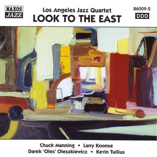 Los Angeles Jazz Quartet - Chuck Manning • Larry Koonse • Darek 'Oles' Oleszkiewicz* • Kevin Tullius : Look To The East (CD, Album)