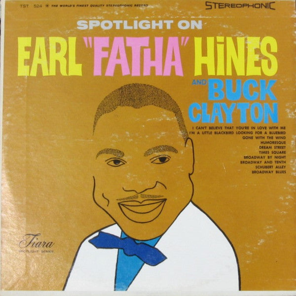 Earl "Fatha" Hines* And Buck Clayton : Spotlight On Earl "Fatha" Hines And Buck Clayton (LP)
