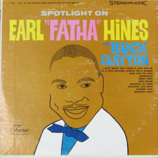 Earl "Fatha" Hines* And Buck Clayton : Spotlight On Earl "Fatha" Hines And Buck Clayton (LP)