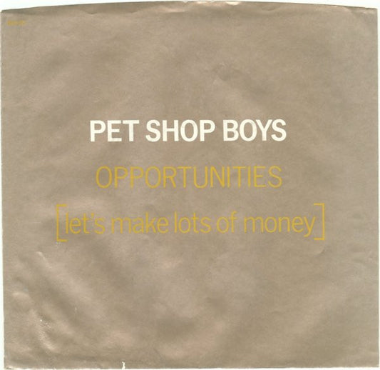Pet Shop Boys : Opportunities (Let's Make Lots Of Money) (7", Single, Styrene, All)