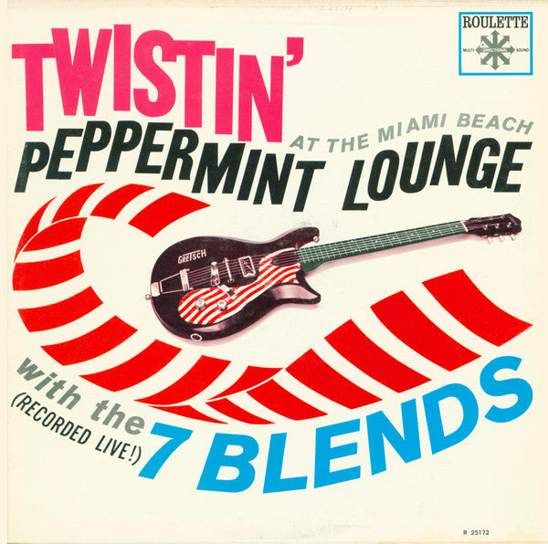 The 7 Blends* : Twistin' At The Miami Beach Peppermint Lounge With The 7 Blends (LP, Mono)
