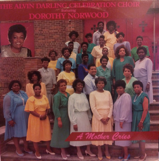 The Alvin Darling Celebration Choir Featuring Dorothy Norwood : A Mother Cries (LP, Album)