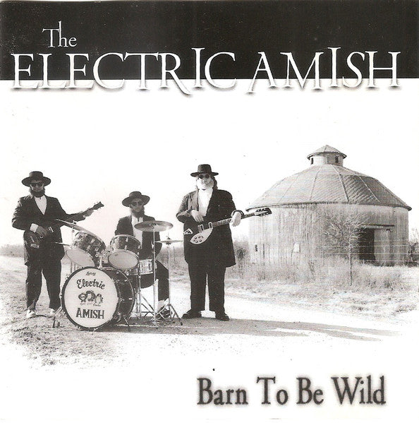 The Electric Amish : Barn To Be Wild (CD, Album)