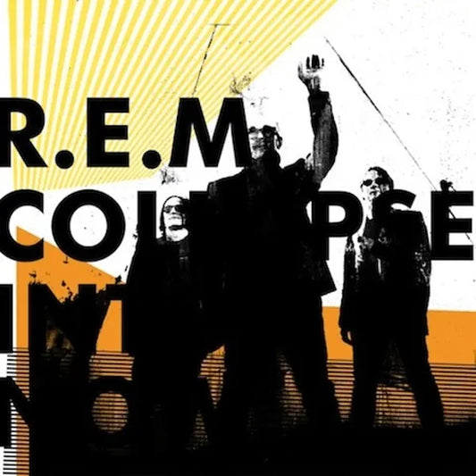 REM - Collapse Into Now