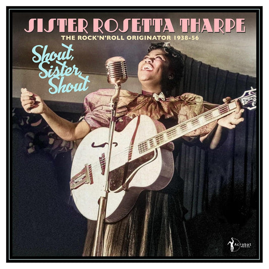 Tharpe, Sister Rosetta - Shout, Sister, Shout: The Rock 'N' Roll Originator 1938-1956