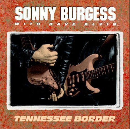 Sonny Burgess With Dave Alvin : Tennessee Border (CD, Album)