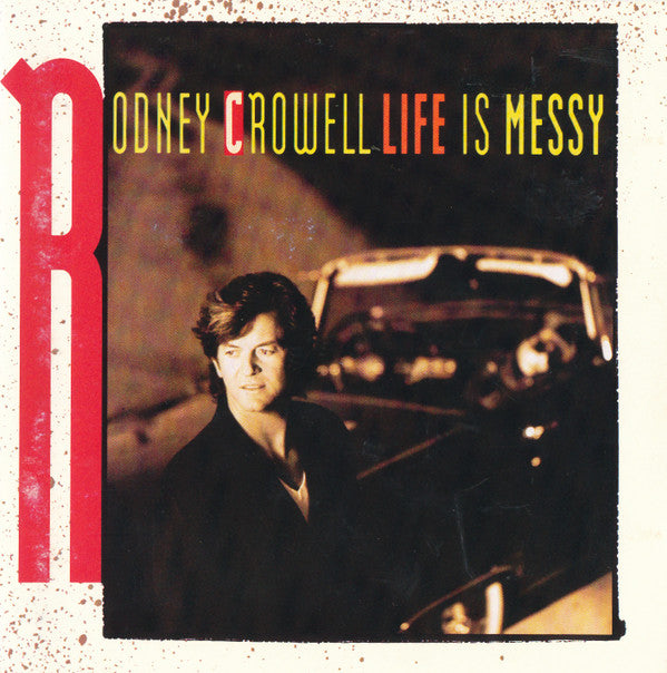 Rodney Crowell : Life Is Messy (CD, Album, Son)