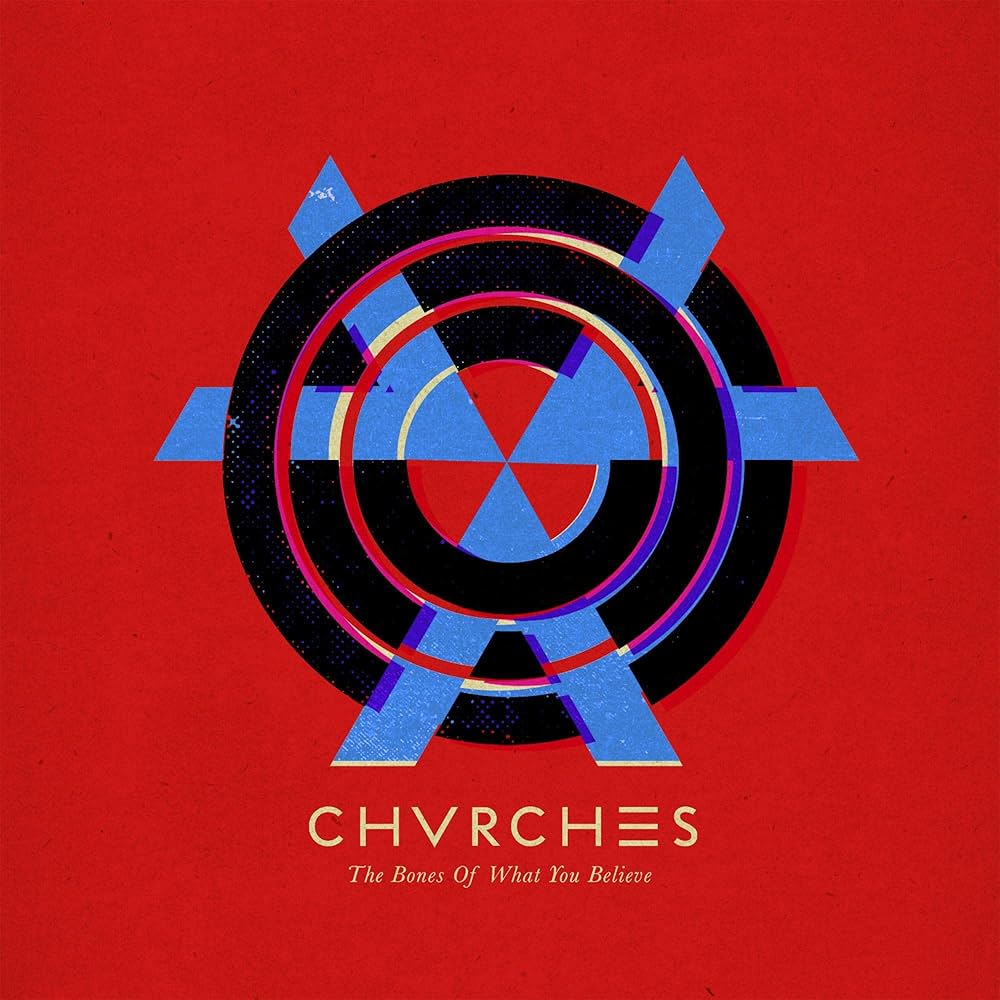 Chvrches - The Bones of What You Believe
