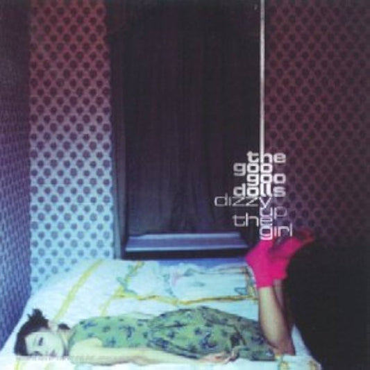 Goo Goo Dolls - Dizzy Up the Girl