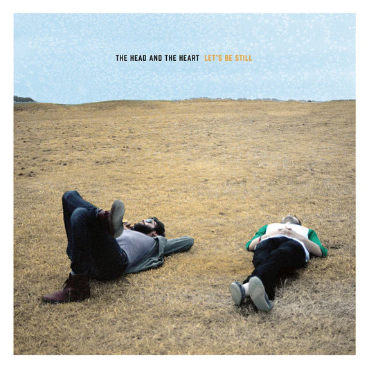 Head and the Heart - Let's Be Still