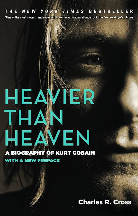 Heavier Than Heaven: A Biography of Kurt Cobain