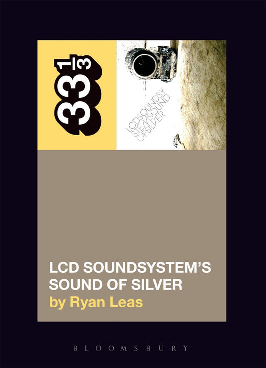 LCD Soundsystem's Sound of Silver (33 1/3)