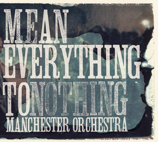 Manchester Orchestra - Mean Everything To Nothing