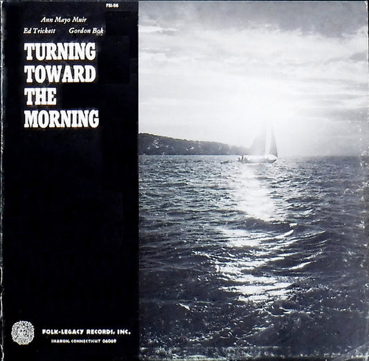 Muir, Mayo, Ann with Ed Trickett, Gordon Bok - Turning Toward The Morning (VG+)