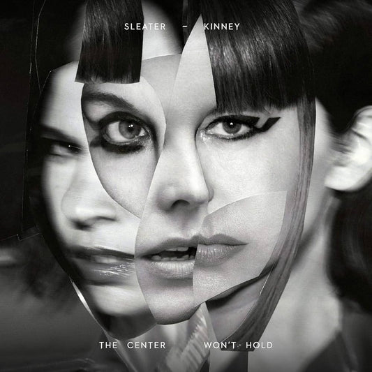 Sleater Kinney - The Center Won’t Hold