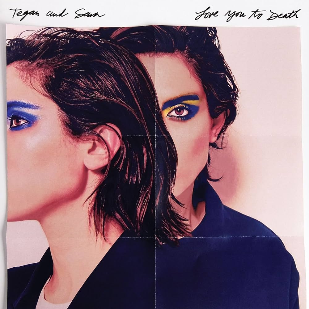 Tegan and Sara - Love You to Death