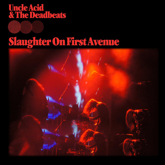 Uncle Acid & the Deadbeats - Slaughter on First Avenue