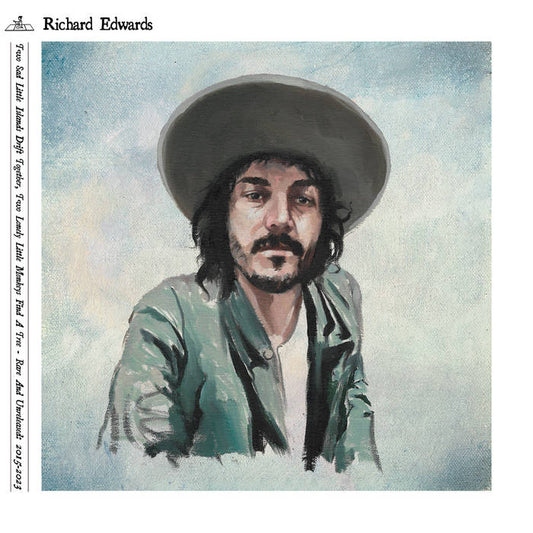 Edwards, Richard - Two Sad Little Islands Drift Together, Two Lonely Little Monkeys Find A Tree: Rare & Unreleased 2015-2023