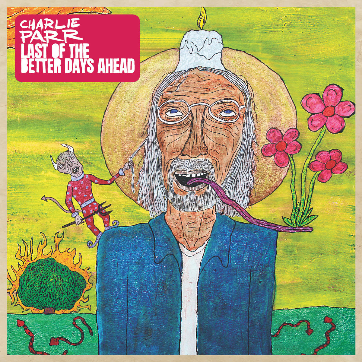 Parr, Charlie - Last Of Better Days Ahead