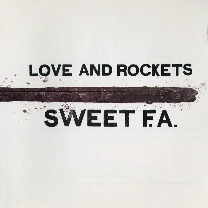 Love And Rockets - Sweet F.A.