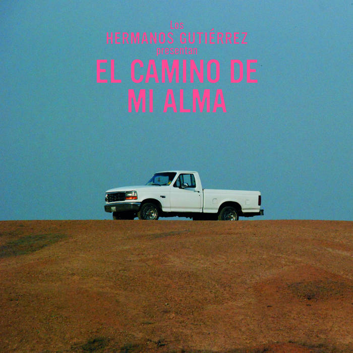 Hermanos Gutierrez - El Camino De Mi Alma