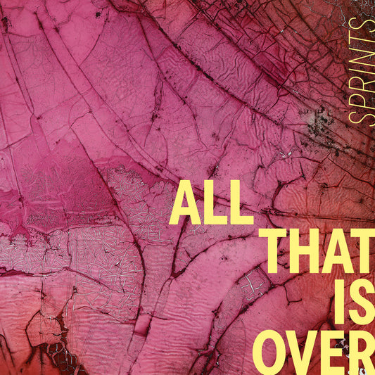 Sprints - All That Is Over